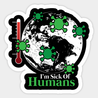 Human beings are the worst virus | Earth is sick Sticker